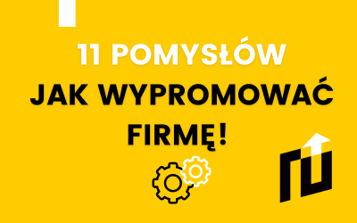 Jak wypromować firmę? 11 tanich pomysłów marketingowych, które działają!