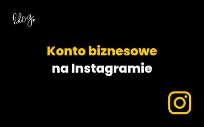 Konto biznesowe na Instagramie | Co musisz wiedzieć?
