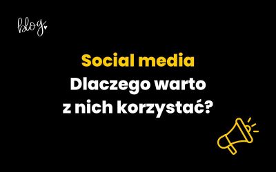 Dlaczego warto korzystać z mediów społecznościowych? Sprawdź!