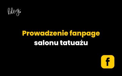 Prowadzenie fanpage salonu tatuażu | Co zrobić, by był interesujący?