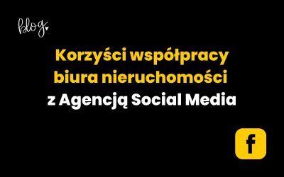 Korzyści współpracy biura nieruchomości z agencją Social Media