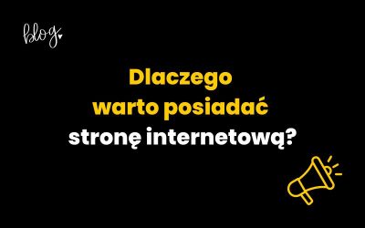 Dlaczego warto posiadać stronę internetową?
