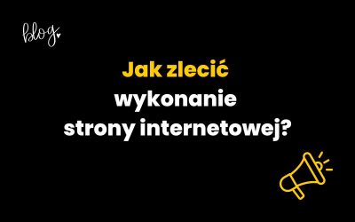 Jak zlecić wykonanie strony internetowej?