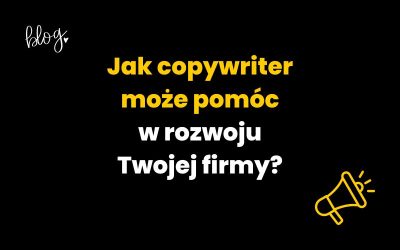 Jak copywriter może pomóc w rozwoju firmy?