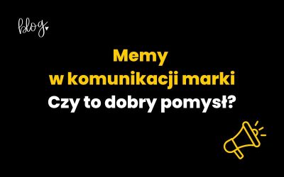 Memy w komunikacji marki | Czy to dobry pomysł?