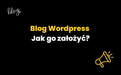 Jak założyć bloga na WordPress? Instrukcja!
