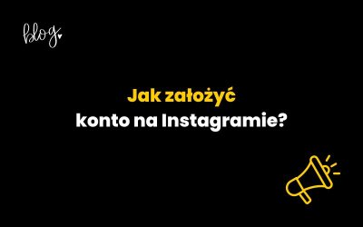 Jak założyć konto na Instagramie? Poradnik krok po kroku