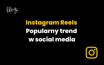 Instagram Reels | Popularny trend w social media