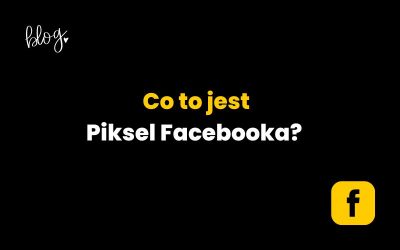 Co to jest Piksel Facebooka?