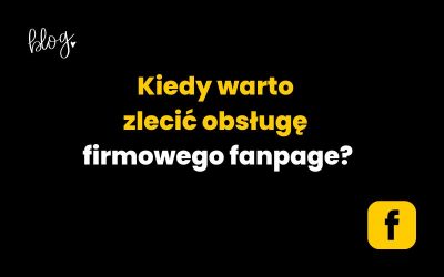 Kiedy warto zlecić obsługę firmowego fanpage?