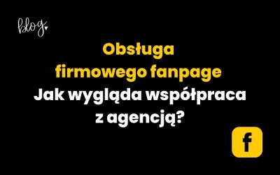 Obsługa firmowego fanpage | Jak wygląda współpraca z agencją?