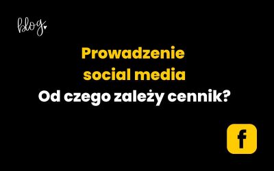 Jaka jest cena za prowadzenie social media? Social media cennik!