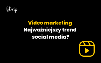 Video marketing | Najważniejszy trend social media?