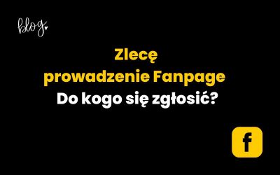 Zlecę prowadzenie Fanpage | Do kogo się zgłosić?
