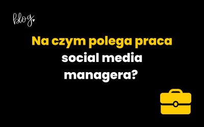 Na czym polega praca social media managera?
