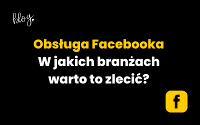 W jakich branżach warto zlecić obsługę Facebooka?
