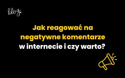 Jak reagować na negatywne komentarze w internecie i czy warto?