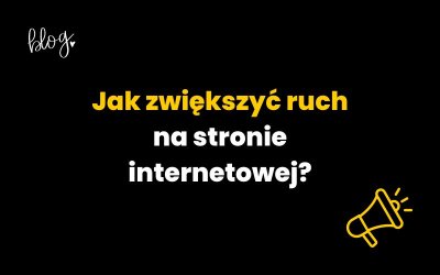 Jak zwiększyć ruch na stronie internetowej?