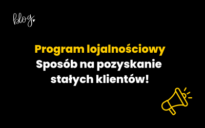 Program lojalnościowy | Sposób na pozyskanie stałych klientów!