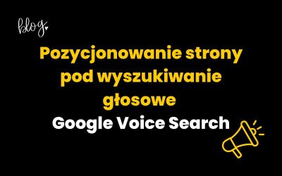 Pozycjonowanie stron pod wyszukiwanie głosowe | Google Voice Search