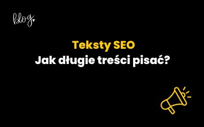 Teksty SEO – Długie czy krótkie? Sprawdź, jak długie powinny być