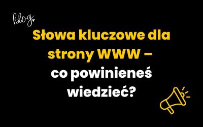 Słowa kluczowe dla strony WWW – Czym są i dlaczego są ważne?