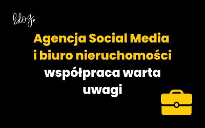 Social Media biura nieruchomości | współpraca warta uwagi