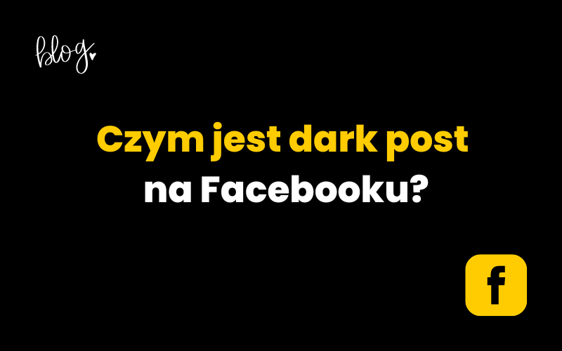Czym jest dark post na Facebooku?
