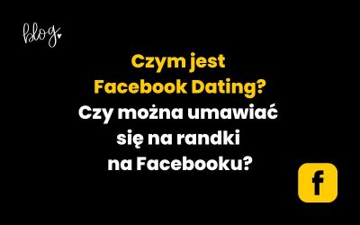 Czym jest Facebook Dating?| Randki na Facebooku!