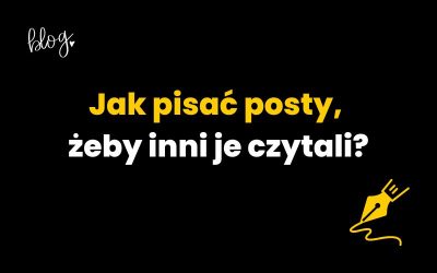 Jak pisać posty, żeby inni je czytali? [poradnik]
