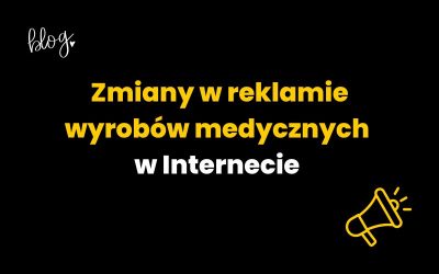 Zmiany w reklamie wyrobów medycznych w Internecie | Przeczytaj!