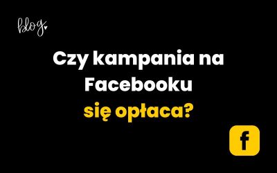 Czy kampania na Facebooku się opłaca?