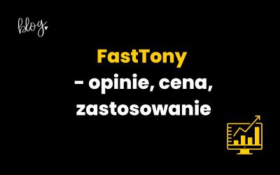 FastTony – opinie, cena, zastosowanie narzędzia