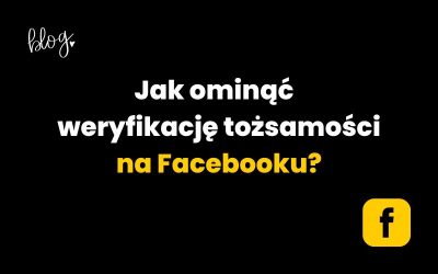 Jak ominąć weryfikację tożsamości na Facebooku? Instrukcja