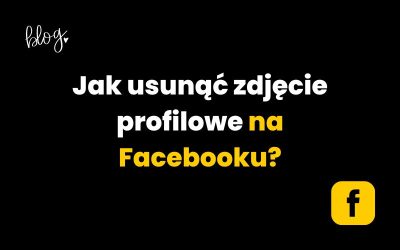Jak usunąć zdjęcie profilowe na Facebooku? [poradnik]