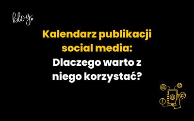 Kalendarz social media | Dlaczego warto z niego korzystać?