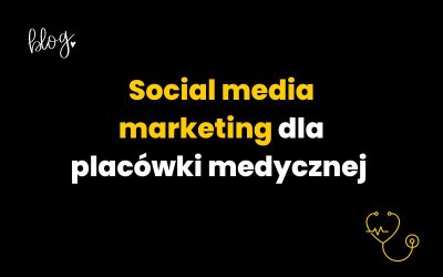 Marketing dla placówki medycznej w social mediach