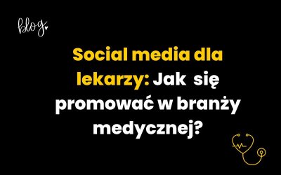 Social media dla lekarzy: Jak się promować w branży medycznej?