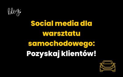 Social media dla warsztatu samochodowego | Dlaczego warto to zlecić specjalistom?