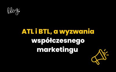 Tradycyjny podział na ATL i BTL a wyzwania współczesnego marketingu