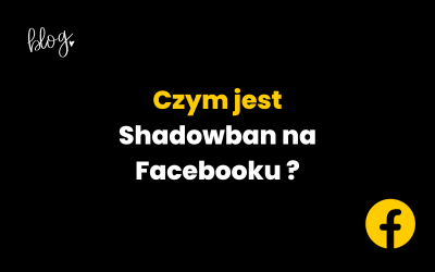 Czym jest Shadowban na Facebooku? | Wyjaśniamy