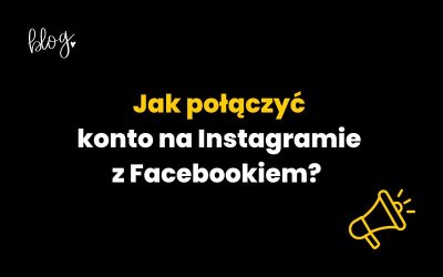 Jak połączyć konto na Instagramie z Facebookiem?