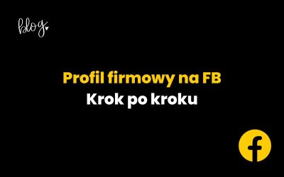 Profil firmowy na FB | Krok po kroku