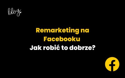 Remarketing na Facebooku – jak robić to dobrze? (kampania Facebook Ads Piksel, Poradnik i reklama social media)