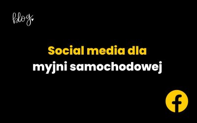 Social media dla myjni samochodowej | Promuj swoją myjnię on-line!
