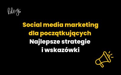 Social media marketing dla początkujących |Strategie i wskazówki