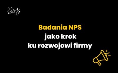 Badania NPS jako krok ku rozwojowi firmy