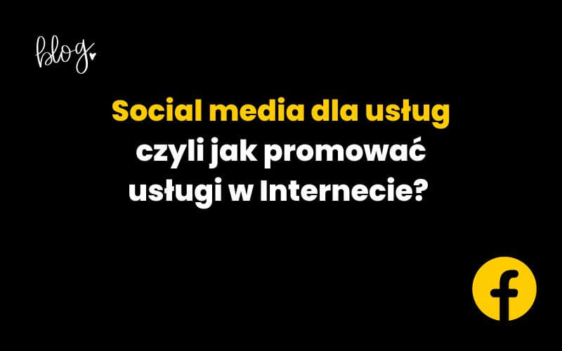 Social media dla usług, czyli jak promować swoje usługi w Internecie