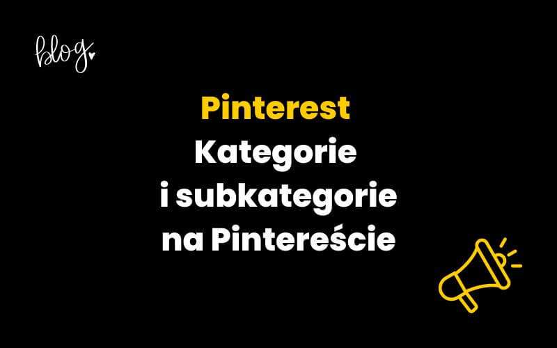 Pinterest. Kategorie i subkategorie na Pintereście