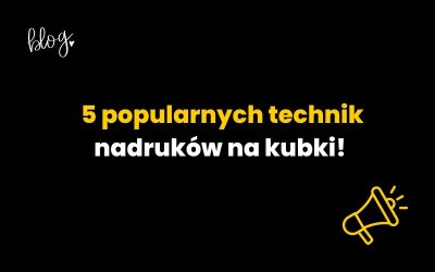 Poznaj 5 popularnych technik nadruków na kubki!